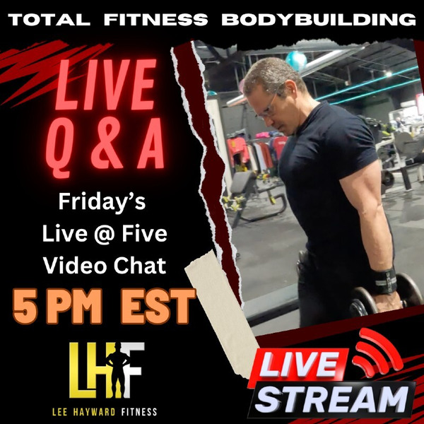 Lee Hayward's Total Fitness Bodybuilding - LIVE Q & A Today!