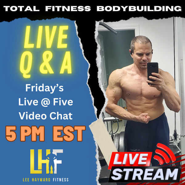 Lee Hayward's Total Fitness Bodybuilding - LIVE Q & A Today!