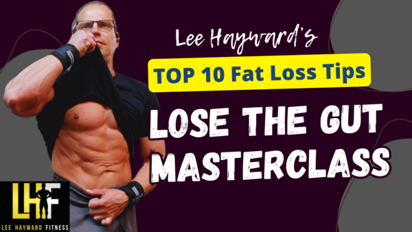 My TOP 10 Fat Loss Tips - Lose The Gut Masterclass Video Training