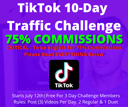 10-Day TikTok Traffic Challenge. Receive 75% commissions starting July 12th.