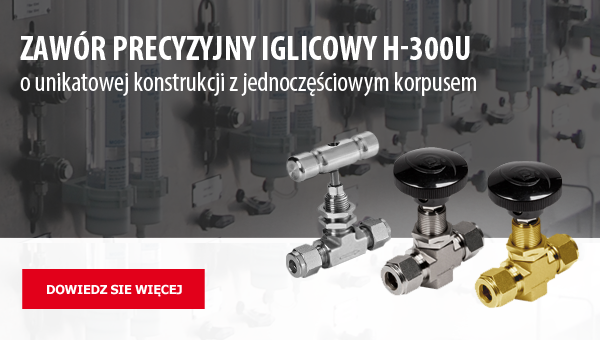Zawór precyzyjny iglicowy o unikatowej konstrukcji