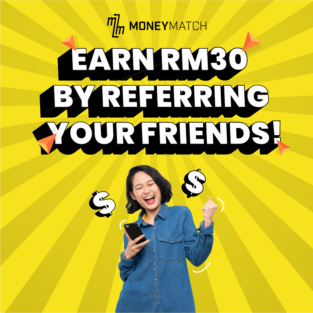 Earn RM30 by referring your friends!