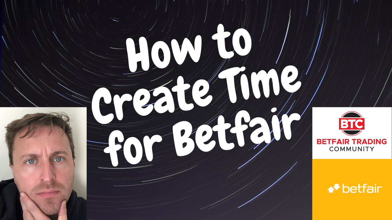 How To Create Extra Time For Betfair Trading - 5 Key Tips