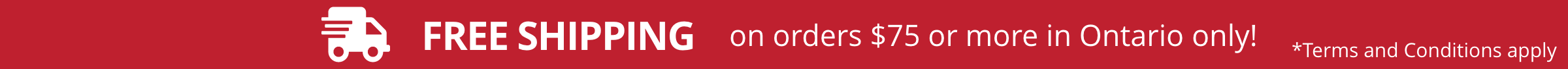 Free Shipping on orders $75 or more in Ontario only! Terms and Conditions apply.