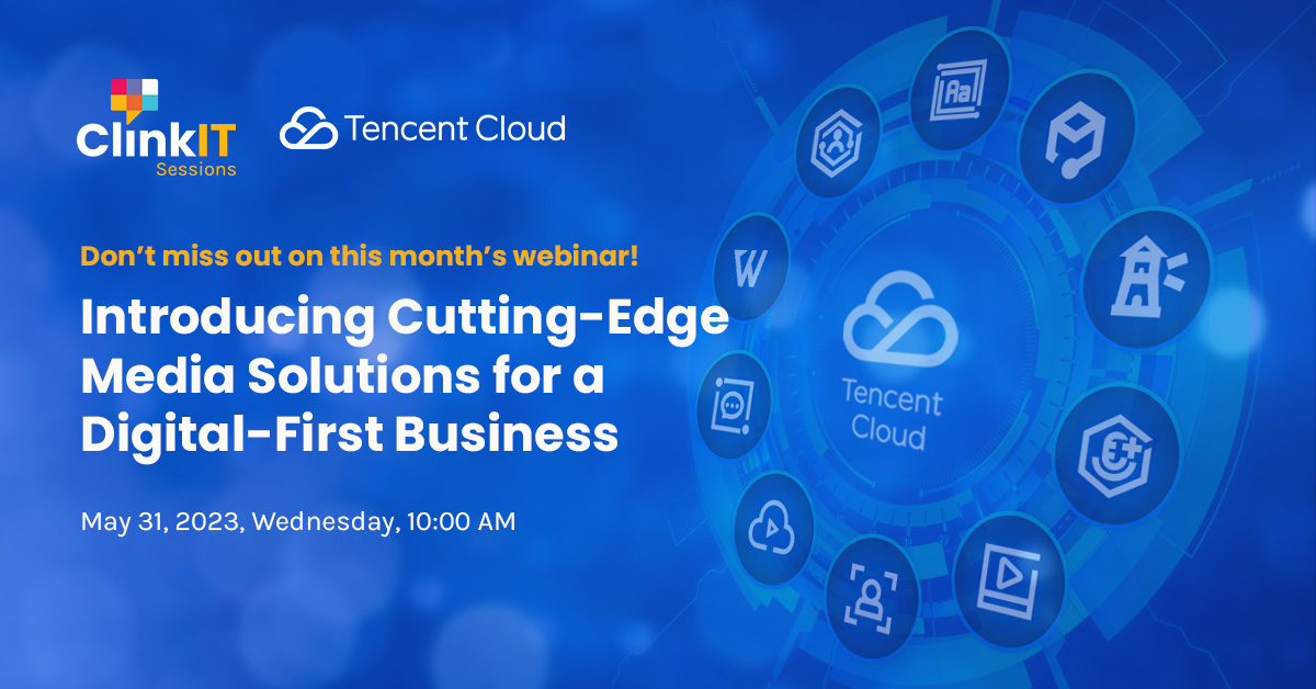 https://www.clinkitsolutions.com/event/clinkit-sessions-with-tencent-cloud-introducing-cutting-edge-media-financial-solutions-for-a-digital-first-business/