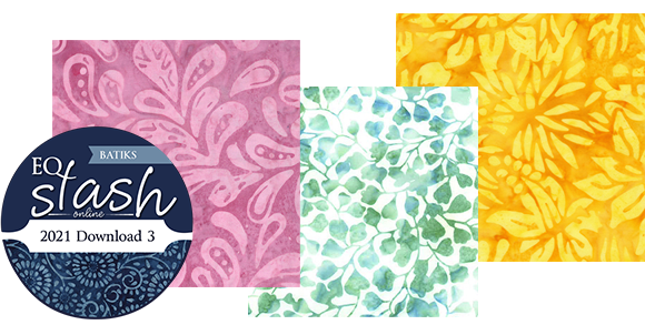 NEW: EQ Stash Online 2021-03 If you love batiks, you'll want to add this Stash download to your EQ! You'll get new collections from top manufacturers like Benartex, Hoffman, Robert Kaufman, Timeless Treasures, and more! Shop Stash 2021-03 >